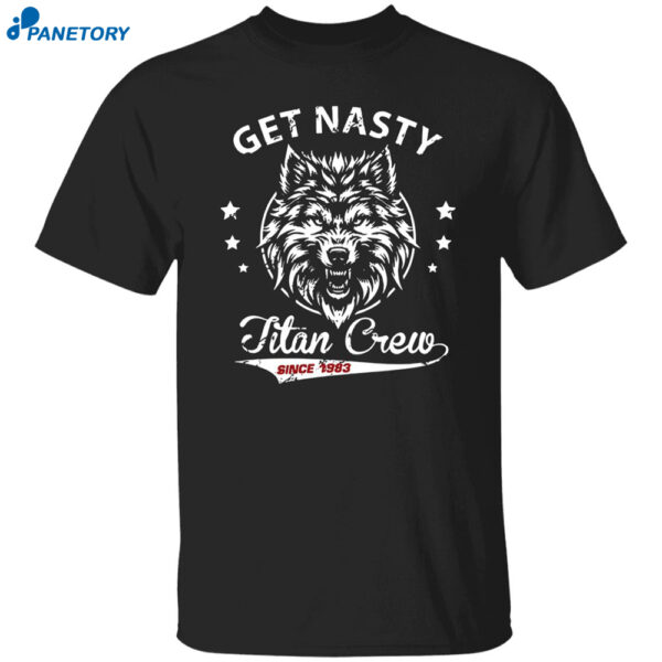 Mike Titan O’hearn Get Nasty Titan Crew Shirt