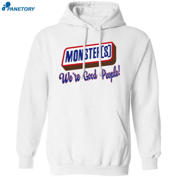 Monsters We're Good People Shirt 1