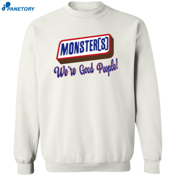 Monsters We're Good People Shirt 2