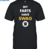 My Farts Have Swag Shirt