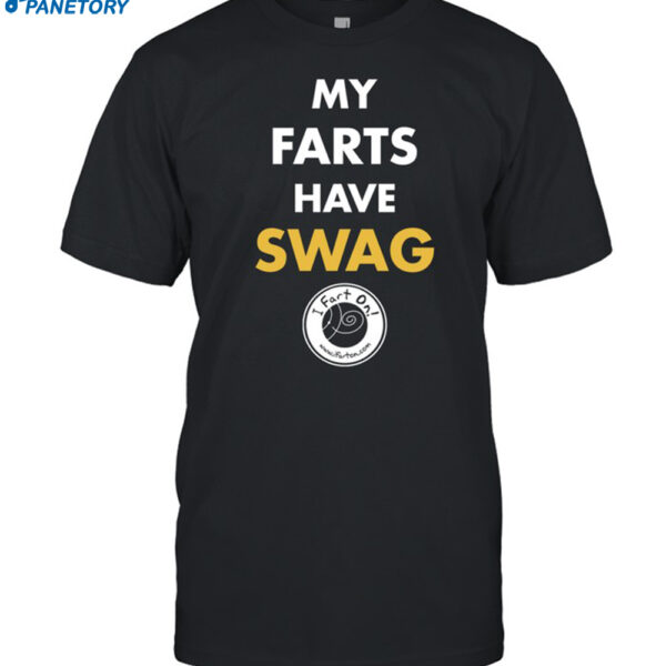 My Farts Have Swag Shirt