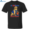 My Pet Smart But My Bud Wiser Shirt