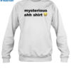 Mysterious Ahh Shirt 1