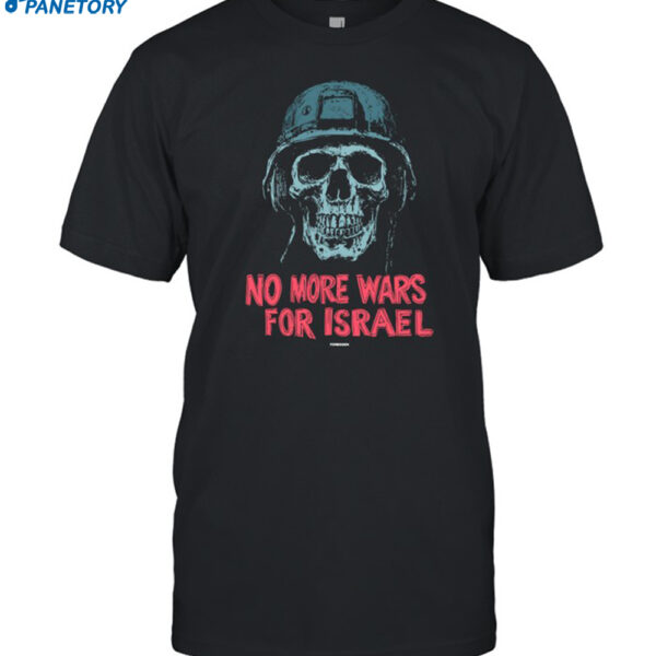 No More Wars For Israel Shirt