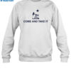 Oilfield Come And Take It Shirt 1