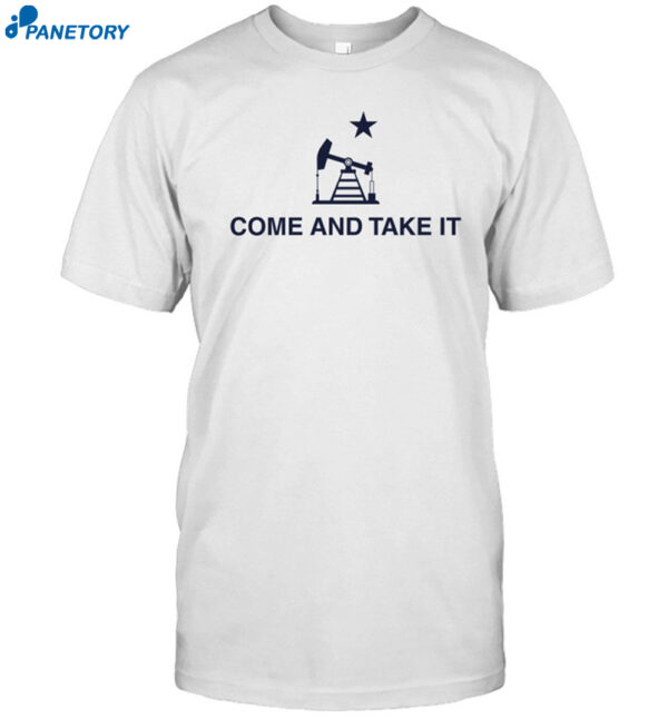 Oilfield Come And Take It Shirt