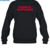 Painful Euphoria Shirt 1