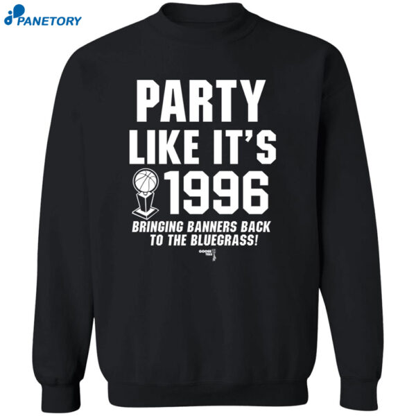 Party Like It’s 1996 Bringing Banners Back To The Bluegrass Shirt 2