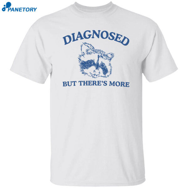 Raccoon Diagnosed But There’s More Shirt