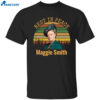 Rest In Peace Maggie Smith Shirt