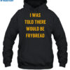 Rezdevil Wearing I Was Told There Would Be Frybread Shirt 2