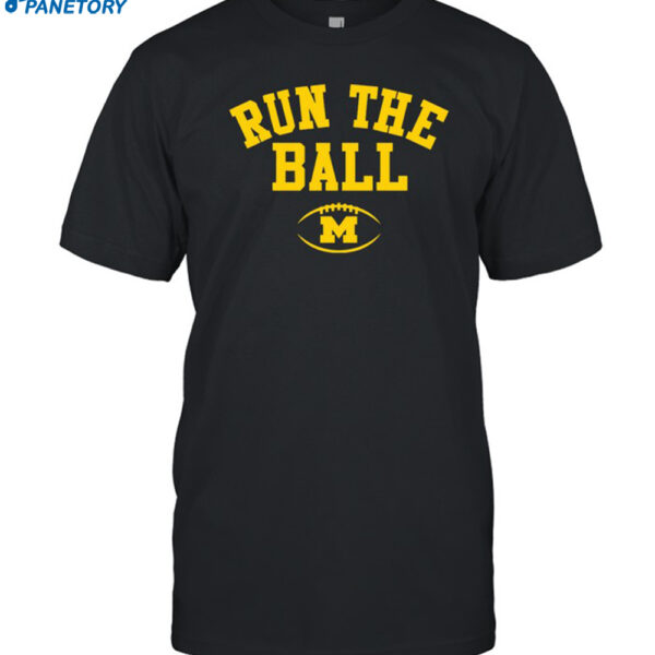 Run The Ball For Michigan Wolverines Shirt