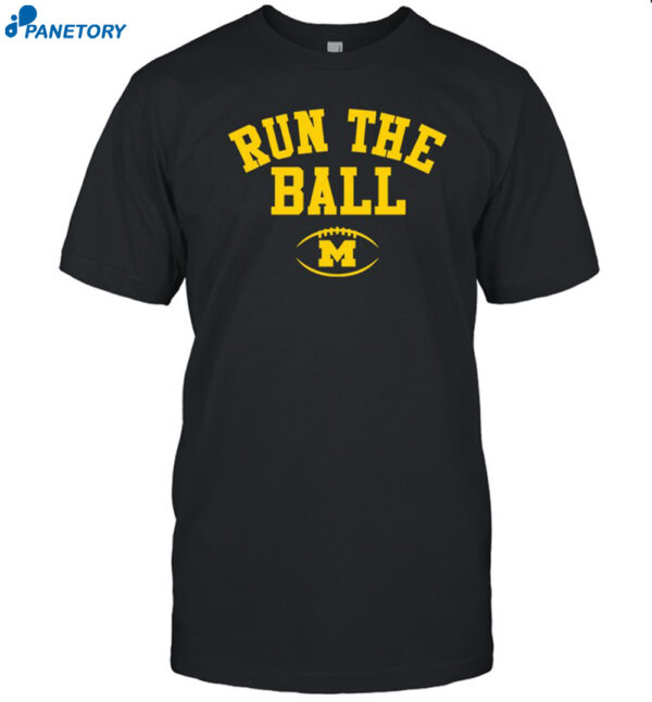 Run The Ball For Michigan Wolverines Shirt