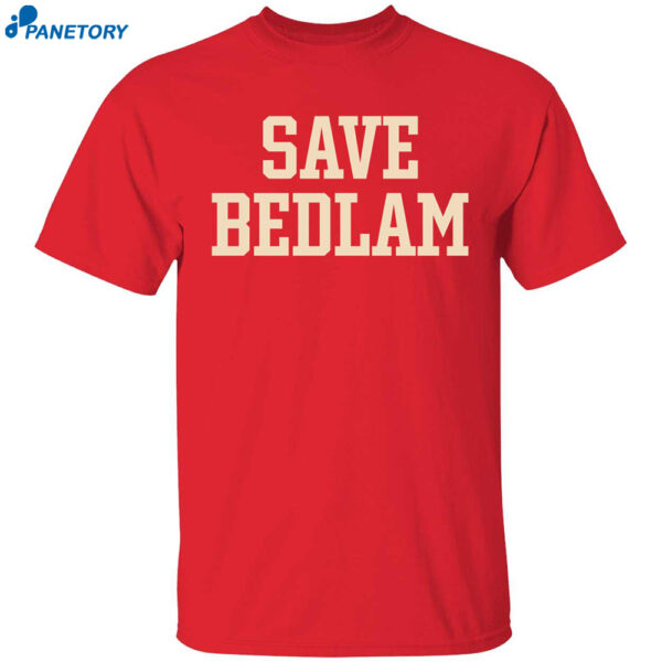 Save Bedlam Shirt