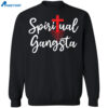 Spiritual Gangsta Shirt 2