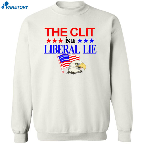 The Clit Is A Liberal Lie Shirt 2