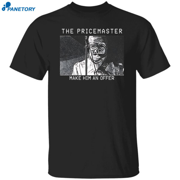 The Pricemaster Make Him An Offer Shirt