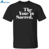 The Vote Is Sacred Shirt