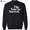 The Vote Is Sacred Shirt 2