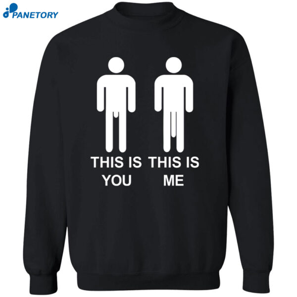 This Is You This Is Me Shirt 2