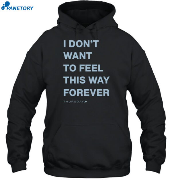 Thursday I Don't Want To Feel This Way Forever 2024 Shirt 2