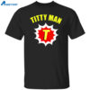 Titty Man T Shirt