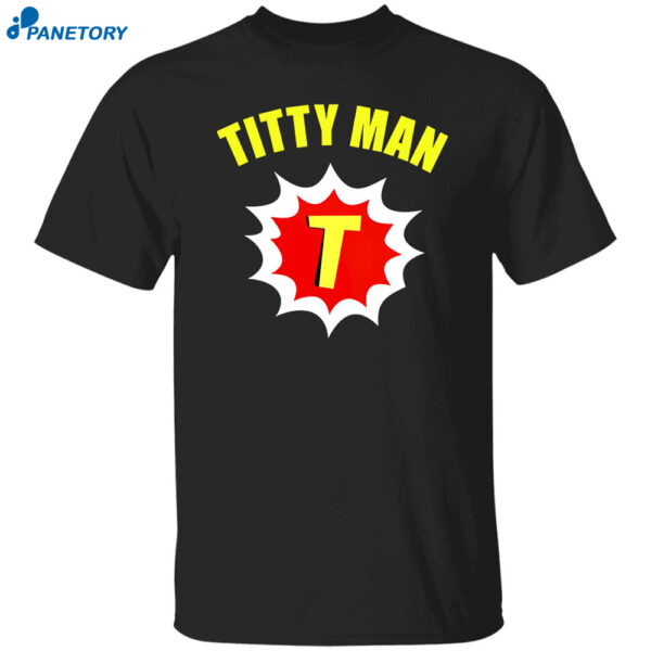 Titty Man T Shirt