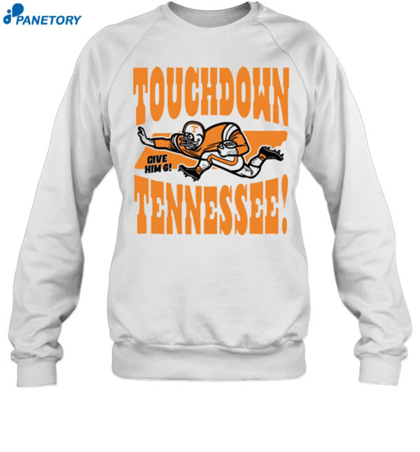 Touchdown Tennessee Give Him 6 Shirt 1