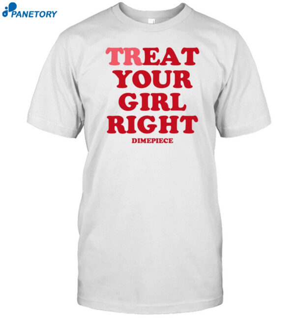 Treat Your Girl Right Dimepiece Shirt