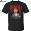 Trump Springfield Monsters They’re Eating The Dogs They’re Eating The Cats Shirt