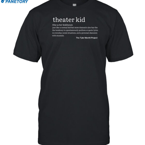 Tyler Merritt Project Theater Kid Just Like A Normal Shirt