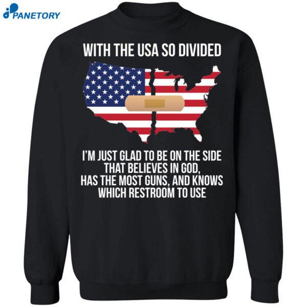 With The Usa So Divided I’m Just Glad To Be On The Side Shirt 2