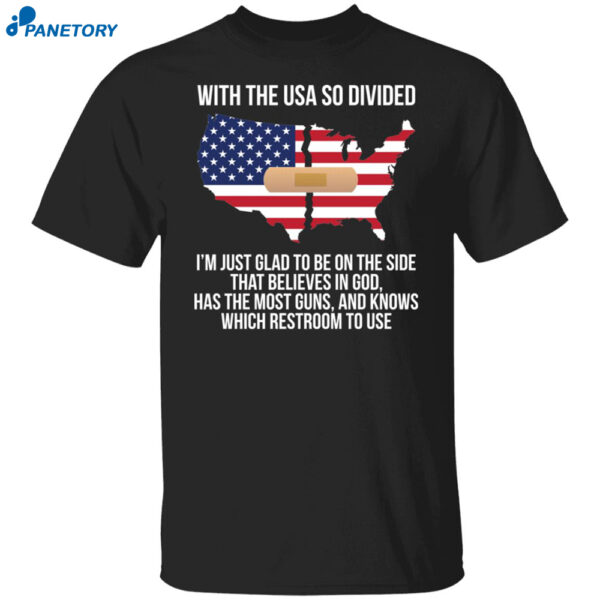 With The Usa So Divided I’m Just Glad To Be On The Side Shirt