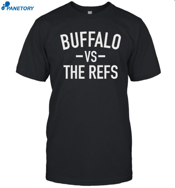 Buffalo Vs The Refs Shirt