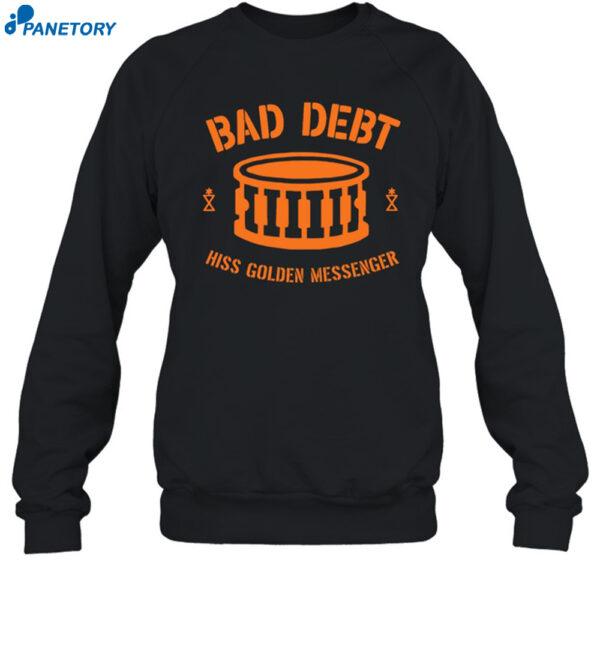 Hiss Golden Messenger Bad Debt Drum Shirt 1