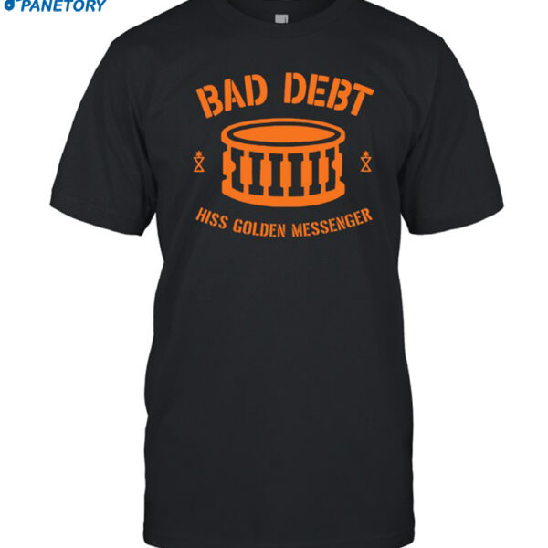 Hiss Golden Messenger Bad Debt Drum Shirt