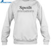 Abbyybruh Wearing Spoilt Someone Who Is Spoiled Is Allowed To Do Shirt 1