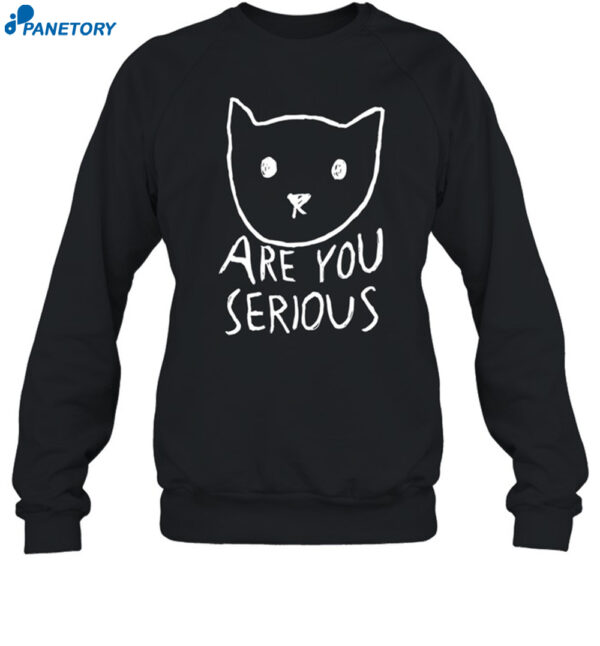 Are You Serious Cat By Fox Shiver Shirt 1