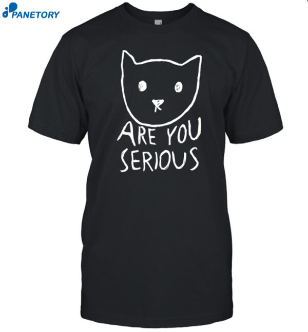 Are You Serious Cat By Fox Shiver Shirt