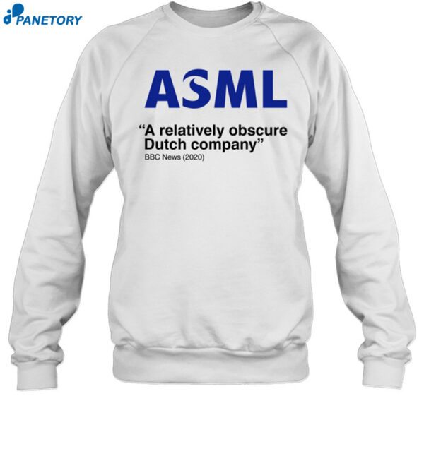 Asml A Relatively Obscure Dutch Company Shirt 1