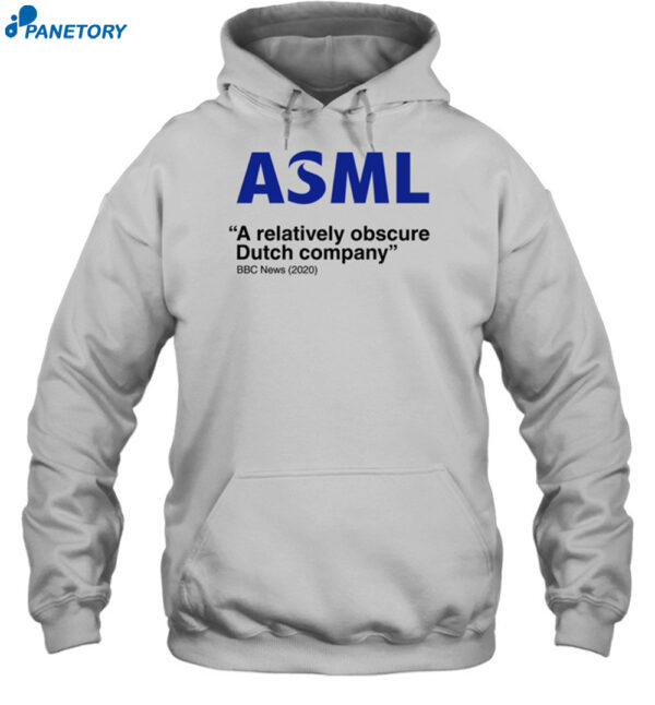 Asml A Relatively Obscure Dutch Company Shirt 2