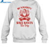 Be Naughty Save Santa The Trip 2024 Shirt 1