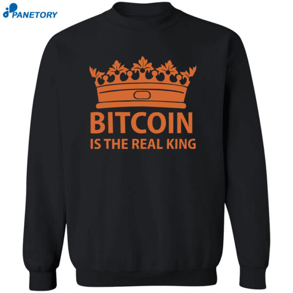 Bitcoin Is The Real King Shirt 2