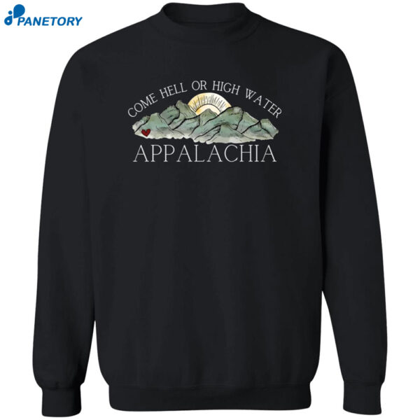 Come Hell Or High Water Appalachia Shirt 2