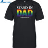 Daniel Blevins Stand In Dad Pride Shirt