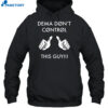 Dema Don't Control This Guy Shirt 2