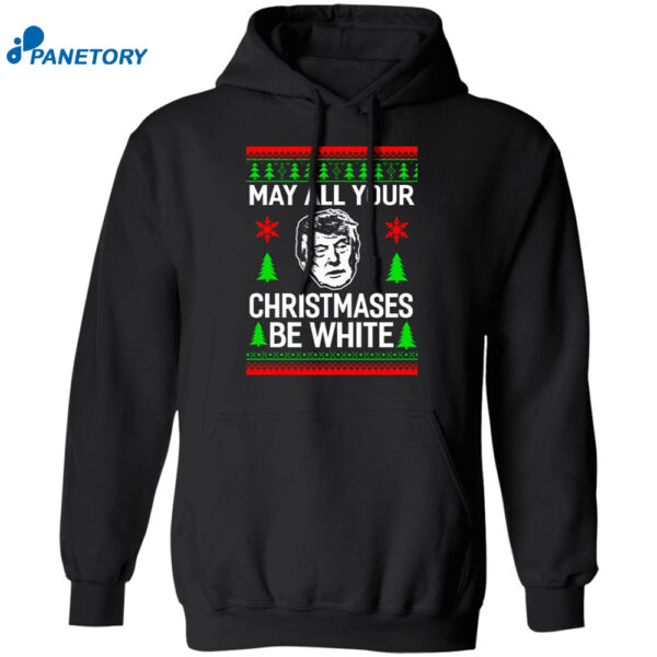 Donald Trump May All Your Christmases Be White Christmas Sweatshirt 2