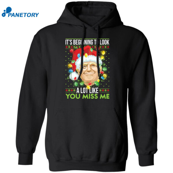 Donald Trump It’s Beginning To Look A Lot Like You Miss Me Christmas Shirt 1