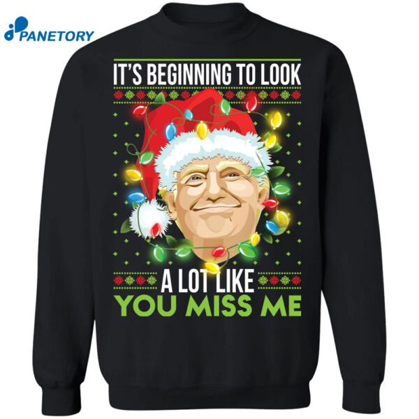 Donald Trump It’s Beginning To Look A Lot Like You Miss Me Christmas Shirt