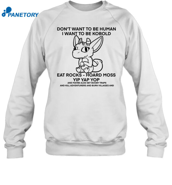 Don't Want To Be Human I Want To Be Kobold Eat Rocks Hoard Moss Yip Yap Yop Shirt 1